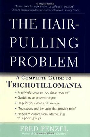 The Hair-Pulling Problem: A Complete Guide to Trichotillomania by Fred Penzel