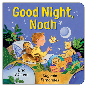 Good Night, Noah by Eric Walters