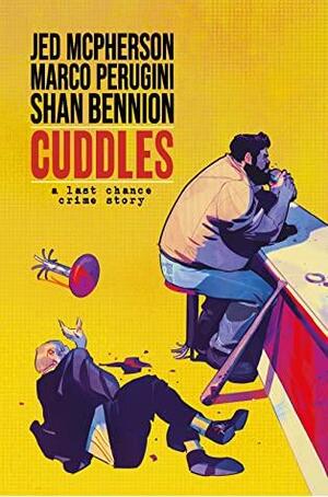 Cuddles: A Last Chance Crime Story by Jed McPherson, Shan Bennion