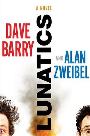 Lunatics by Alan Zweibel, Dave Barry