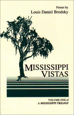 Mississippi Vistas: Poems by Louis Daniel Brodsky