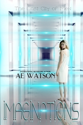 Imaginations: The Last City of Men 1 by Ae Watson