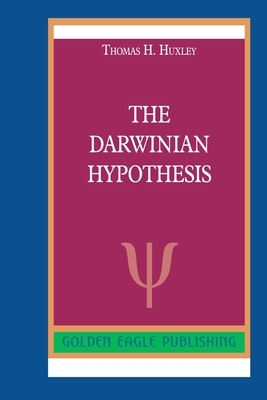The Darwinian Hypothesis by Thomas H. Huxley
