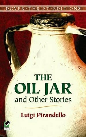The Oil Jar and Other Stories by Luigi Pirandello, Stanley Appelbaum