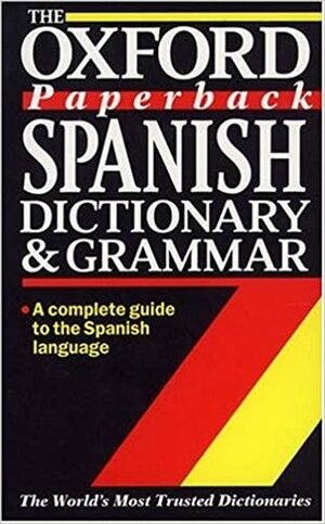 The Oxford Paperback Spanish Dictionary and Grammar by John Butt