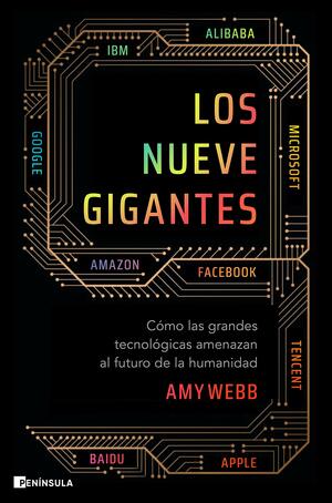 Los nueve gigantes: Cómo las grandes tecnológicas amenazan el futuro de la humanidad by Amy Webb