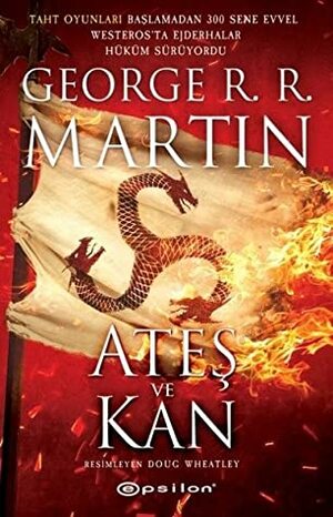 Ateş ve Kan by Alican Saygı Ortanca, Doug Wheatley, Emre Aygün, George R.R. Martin