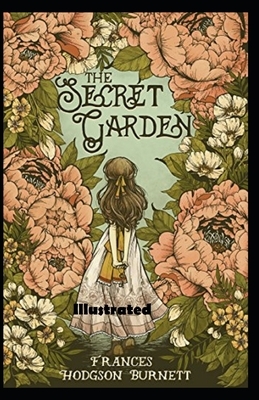 The Secret Garden Illustated by Frances Hodgson Burnett