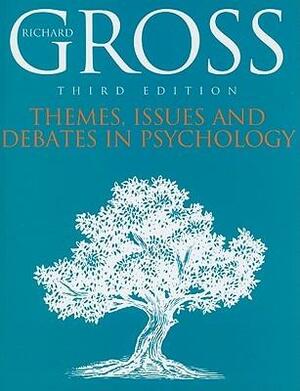 Themes, Issues, and Debates in Psychology by Richard Gross