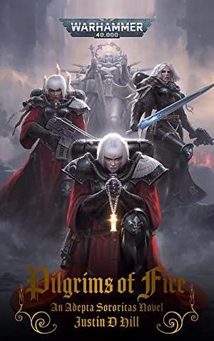 Pilgrims of Fire by Justin D. Hill, Justin D. Hill