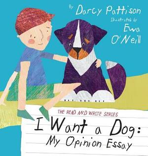 I Want a Dog: My Opinion Essay by Darcy Pattison