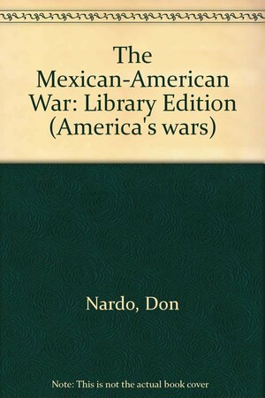 The Mexican-American War by Don Nardo