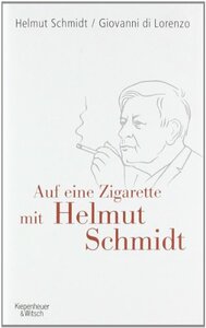 Auf eine Zigarette mit Helmut Schmidt by Giovanni di Lorenzo, Helmut Schmidt