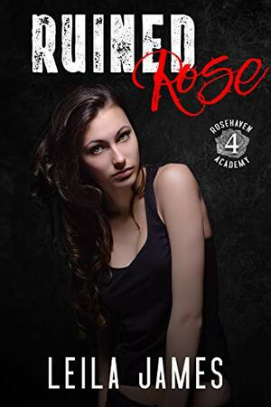 Ruined Rose by Leila James