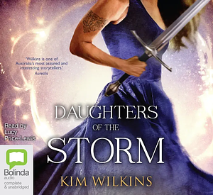 Daughters of the Storm by Kim Wilkins