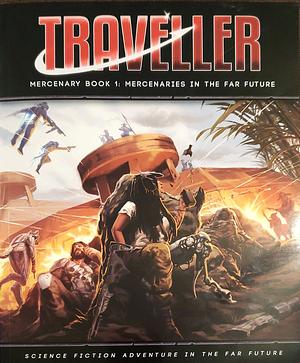Traveller: Mercenary Book 1: Mercenaries in the Far Future by Martin J Dougherty