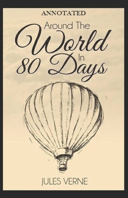 Around the World in Eighty Days Annotated by Jules Verne