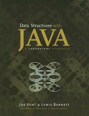 Data Structures with Java: A Laboratory Approach [With Disk] by Joe Kent, Lewis Barnett