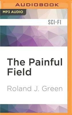 The Painful Field by Roland J. Green