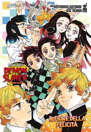 Demon Slayer. Kimetsu no yaiba: Il fiore della felicità by Koyoharu Gotouge, Koyoharu Gotouge, Andrea Maniscalco