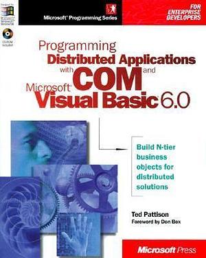 Programming Distributed Applications with COM and Microsoft Visual Basic 6.0 by Ted Pattison