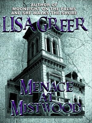 Menace at Mistwood (Delia Daugherty Serials) by Lisa Greer