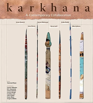 Karkhana: A Contemporary Collaboration : M. Imran Qureshi ... by Conn.), Aldrich Museum of Contemporary Art (Ridgefield, Hammad Nasar