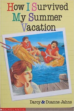 How I Survived My Summer Vacation by Darcy Jahns