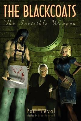 The Black Coats: The Invisible Weapon by Paul Feval