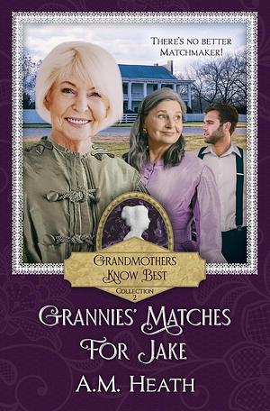 Grannies' Matches for Jake by A.M. Heath