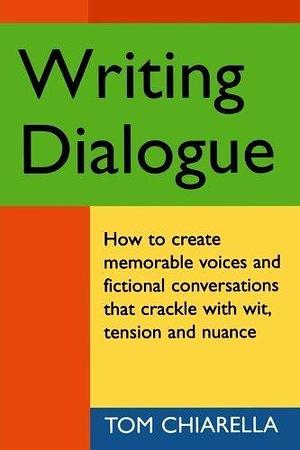 Writing Dialogue by Chiarella, Tom (February 15, 1998) Paperback by Tom Chiarella, Tom Chiarella