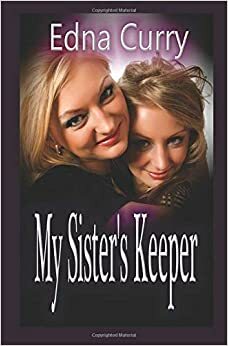 My Sister's Keeper by Edna Curry