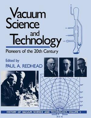 Vacuum Science and Technology: Pioneers of the 20th Century by 