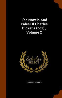 The Novels and Tales of Charles Dickens, Volume 2 by Charles Dickens