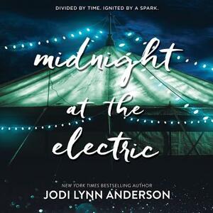 Midnight at the Electric by Jodi Lynn Anderson