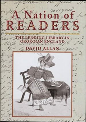 A Nation of Readers: The Lending Library in Georgian England by David Allan