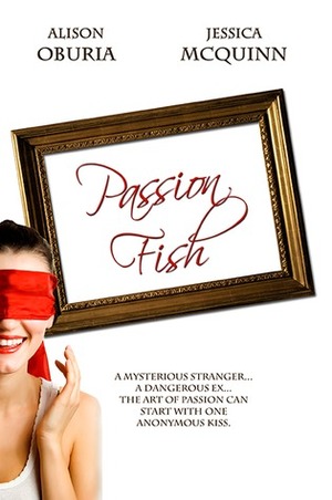 Passion Fish by Jessica McQuinn, Alison Oburia