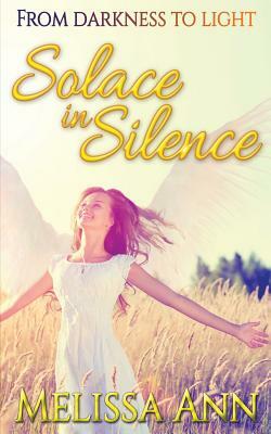 Solace In Silence by Melissa Ann