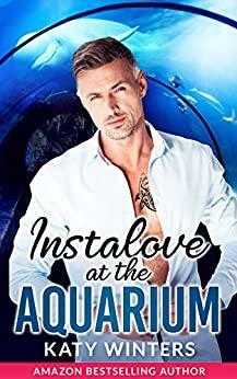 Instalove at the Aquarium: An Instalove Novella (OTT Alpha Male Romance Book 5 by Katy Winters