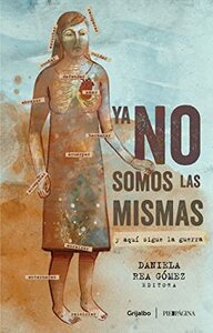 Ya no somos las mismas y aquí sigue la guerra by Daniela Rea