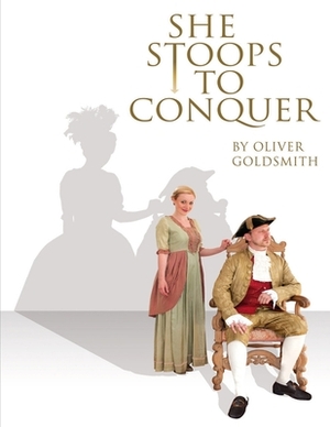 She Stoops To Conquer: (Annotated Edition) by Oliver Goldsmith