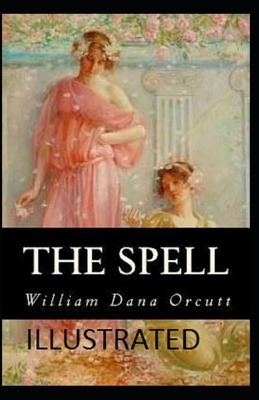 The Spell Illustrated by William Dana Orcutt