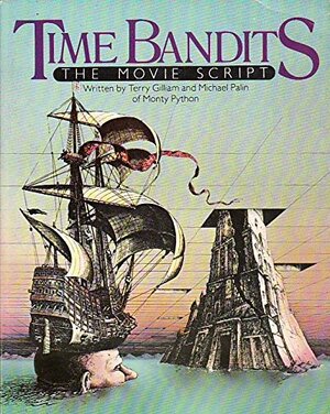 Time Bandits: The Movie Script by Terry Gilliam, Michael Palin