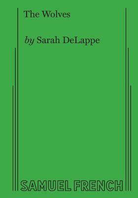The Wolves by Sarah Delappe