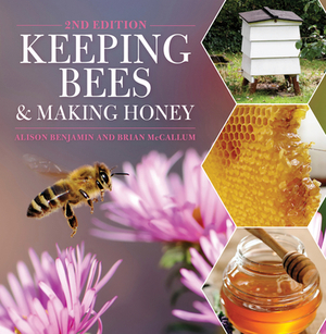 Keeping Bees and Making Honey by Alison Benjamin, Brian McCallum