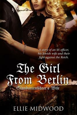 The Girl from Berlin: Standartenfuhrer's Wife by Ellie Midwood