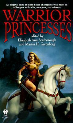 Warrior Princesses by Jane Yolen, Felicia Dale, Janet Berliner, Russell Davis, Ru Emerson, Jacey Bedford, Mickey Zucker Reichert, Lea M. Day, Sara Young, Bill Ransom, Elizabeth Moon, Nina Kiriki Hoffman, Elizabeth Ann Scarborough, Michael Scott, Bruce Holland Rogers, John Helfers, Morgan Llywelyn, Megan Lindholm, Esther M. Friesner, Martin H. Greenberg, Kathleen M. Massie-Ferch