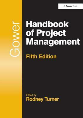Gower Handbook of Project Management. by Rodney Turner