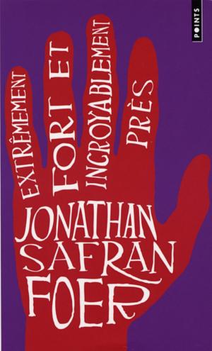 Extrêmement fort et incroyablement près by Jonathan Safran Foer