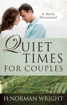 Quiet Times for Couples by H. Norman Wright